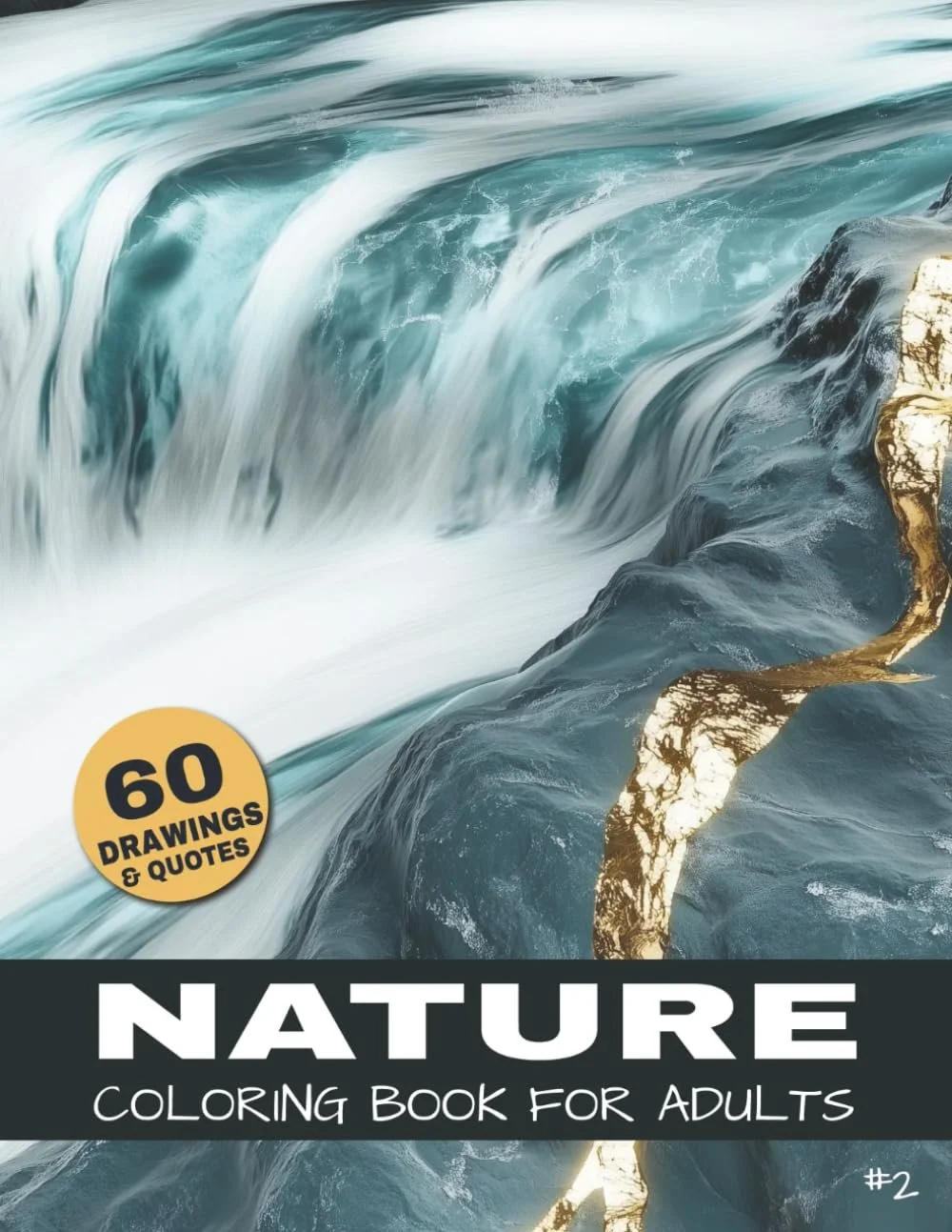 Nature Coloring Book For Adults: Lakes, Waterfalls, Rivers & Mountain landscapes - A Coloring book for adults with 60 scenic nature illustrations & Quotes for stress relief and mindfulness.