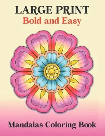 Large Print Bold and Easy Mandalas Coloring Book: Easy and Simple Mandala coloring book for beginners, elderly, seniors and adults with Unique mandala coloring pages