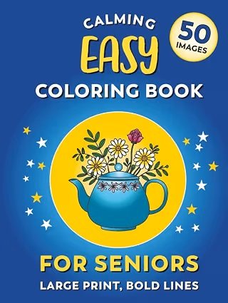 Calming Coloring Book For Seniors - Easy | Large Print, Bold Lines