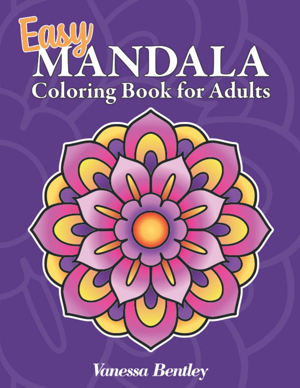 Easy Mandala Coloring Book for Adults: 50 Easy Large Print Mandala Designs for Seniors and Beginners – Volume 2