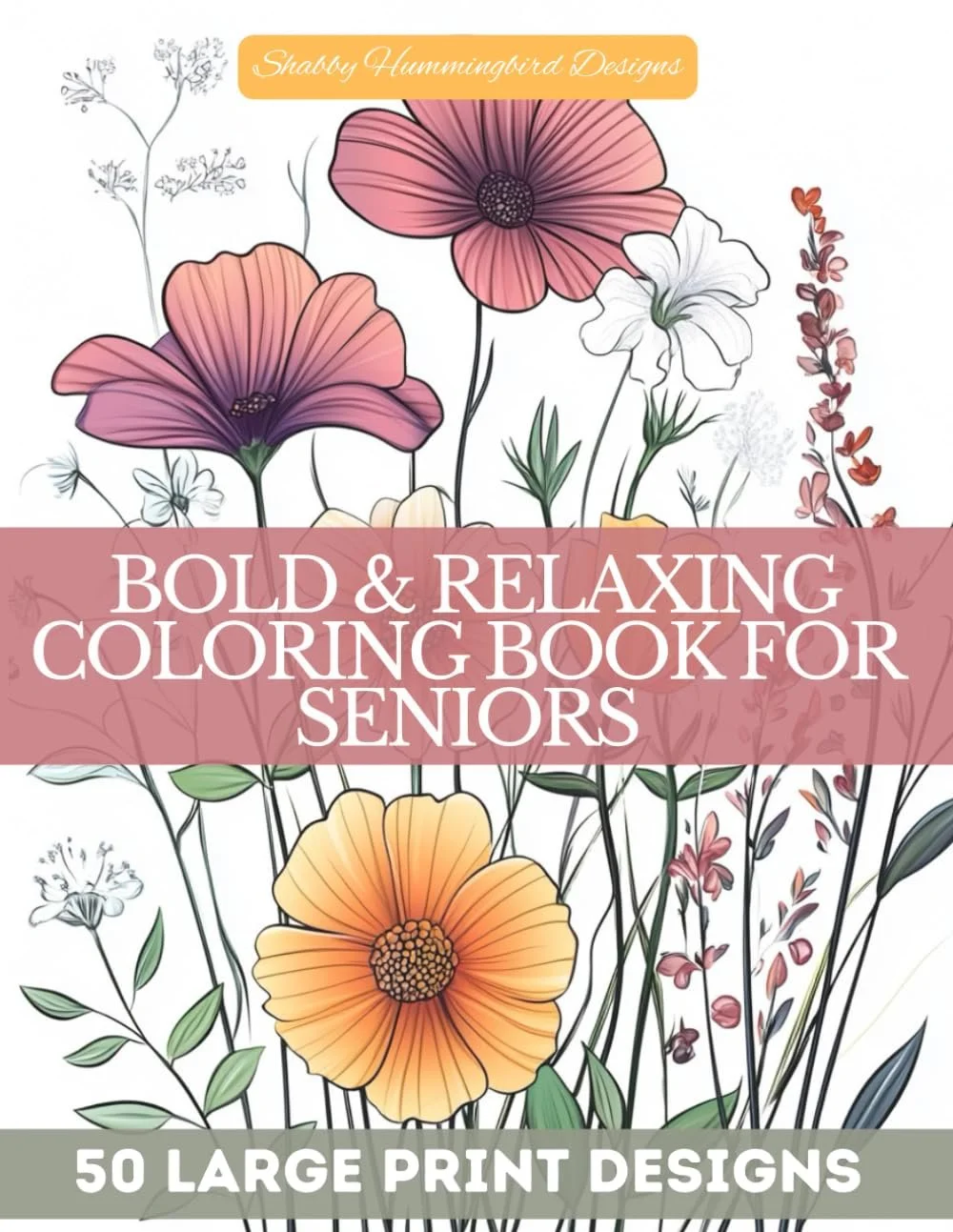 Bold & Relaxing Coloring Book for Seniors: 50 Large Print Designs: Large Bold Print for Adults & Seniors, Persons with Dementia, or Visually Impaired