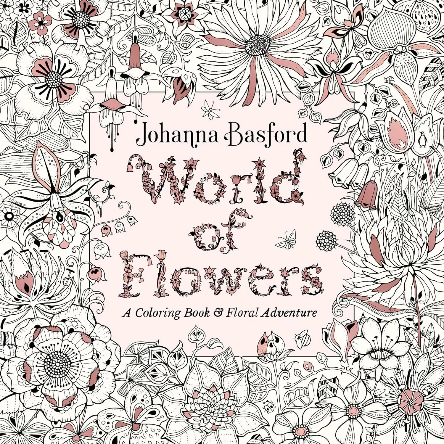World of Flowers: A Coloring Book and Floral Adventure by Johanna Basford (Author) Format: Paperback