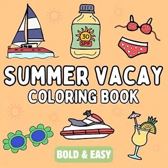 Summer Vacay Coloring Book: Bold and Easy, Simple and Relaxing Designs for Adults and Kids