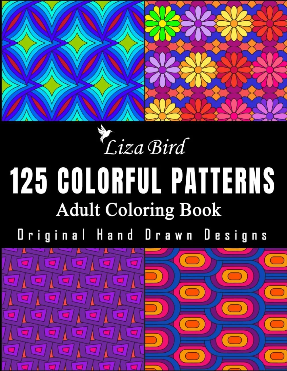 125 Colorful Patterns: Adult Coloring Book with 125 Original Designs for Mindfulness, Stress Relief, and Relaxation