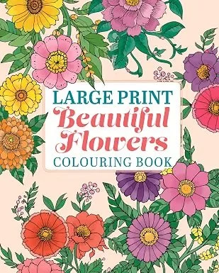 Large Print Beautiful Flowers Colouring Book