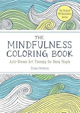 The Mindfulness Coloring Book: Relaxing, Anti-Stress Nature Patterns and Soothing Designs by Emma Farrarons (Author) Format: Paperback