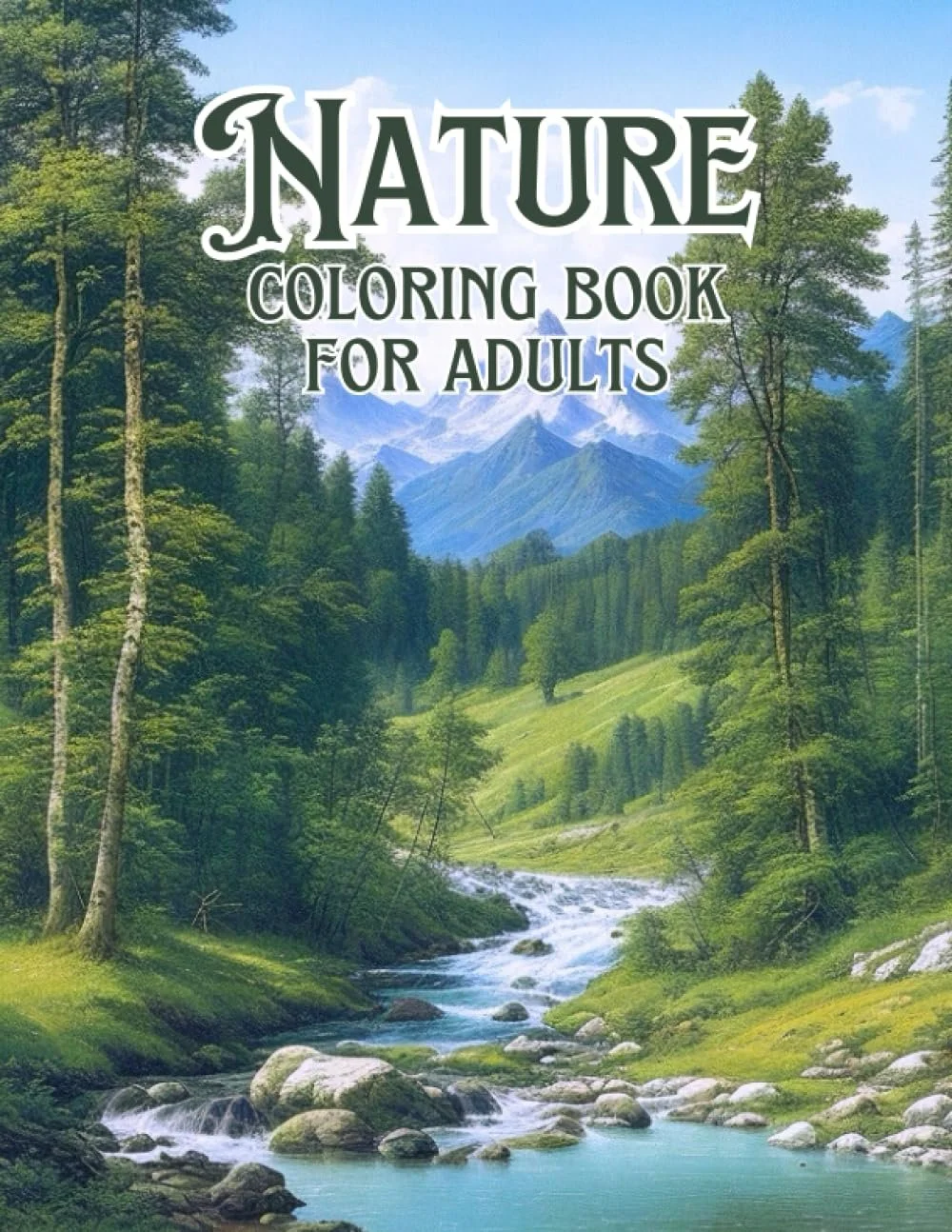 Nature Coloring Book for Adults: Relaxing Landscapes - Grayscale Coloring Pages with Woods, Rivers, Mountains & Other Realistic Illustrations