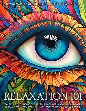 Relaxation 101 - Jumbo Variety Coloring Book for Teens & Adults