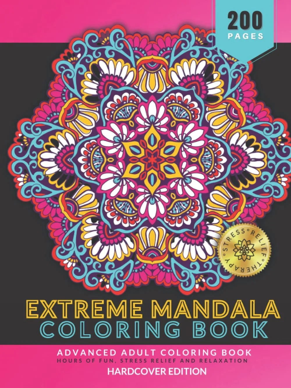 Extreme Mandalas Hardcover Edition: Advanced Mandala Coloring Book for Adults | Hours of Fun, Stress Relief and Relaxation, 200 Pages of Unique and High Definition Coloring Pages - Color As Therapy