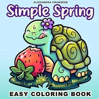 Simple Spring Coloring Book: Easter and Springtime Images, Bold and Easy Designs, Perfect for Kids or Adults