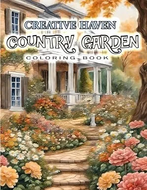 CREATIVE HAVEN COUNTRY GARDENS COLORING BOOK: Nature's Palette: Coloring for Serenity and Fun. Get rid of stress and relax by finding your unique colors 