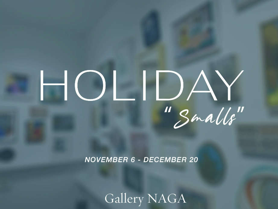 Gallery NAGA Holiday “Smalls”