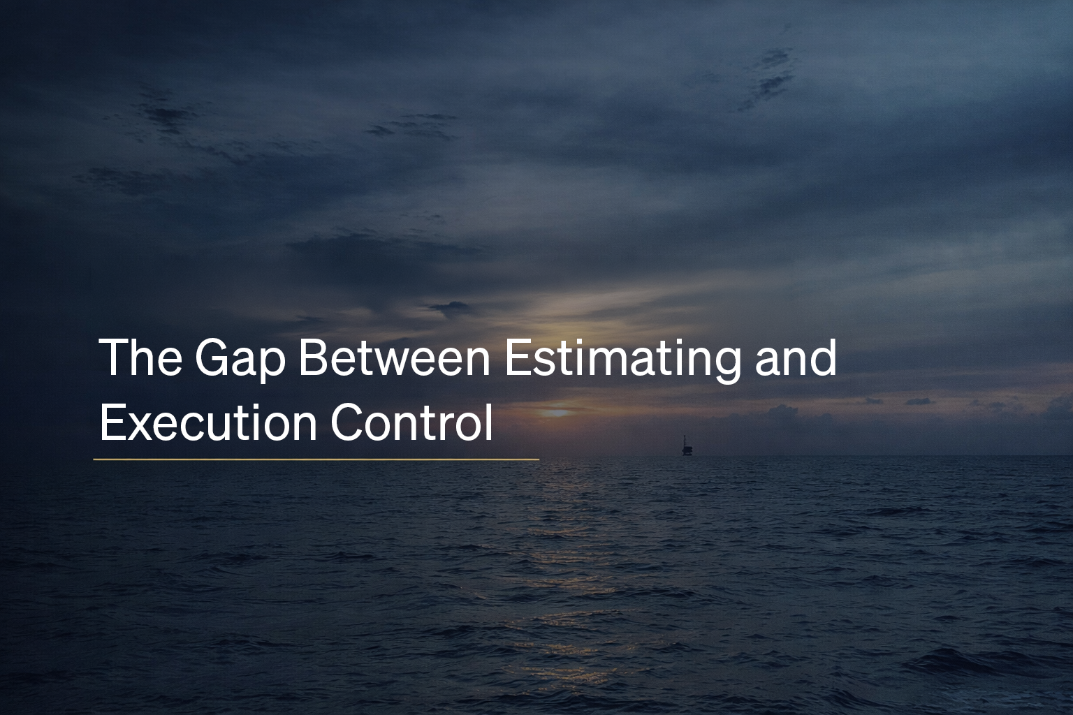 Offshore Tendering: The Gap Between Estimating and Execution Control