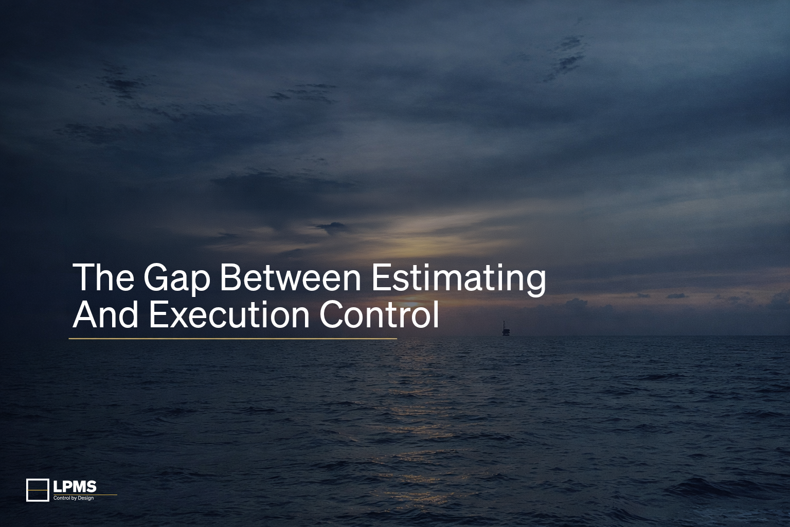 Offshore Tendering: The Gap Between Estimating and Execution Control