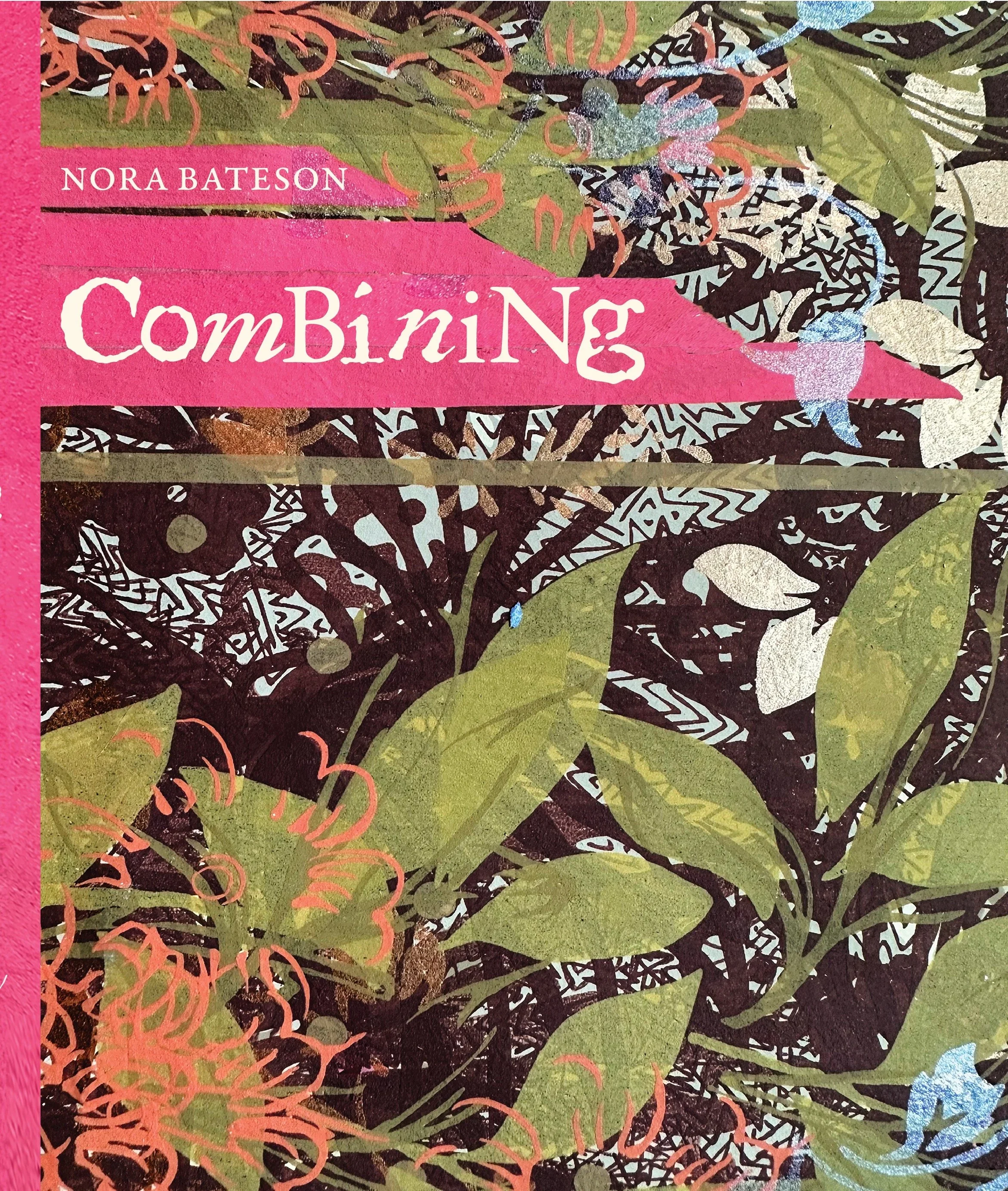 Book cover with abstract floral pattern in green, black, and pink colors, featuring leaves, flowers, and a bird. Title: 'Combining' by Nora Bateson.