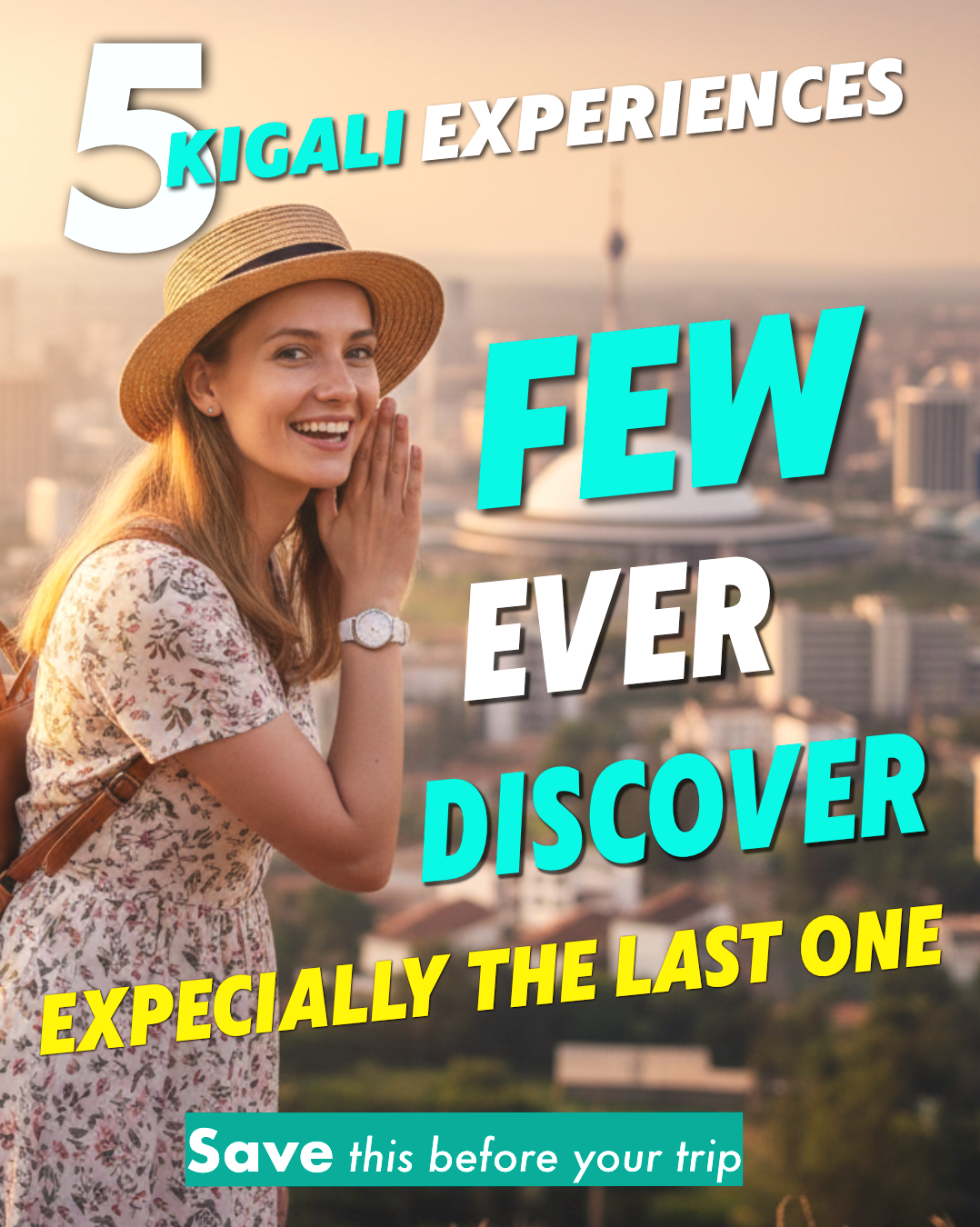 Smiling female traveler in a sun hat with Kigali Convention Centre dome; text overlay: "5 Kigali Experiences Few Ever Discover.