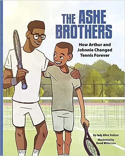 The Ashe Brothers: How Arthur and Johnnie Ashe Changed Tennis by Judy Allen Dodson
