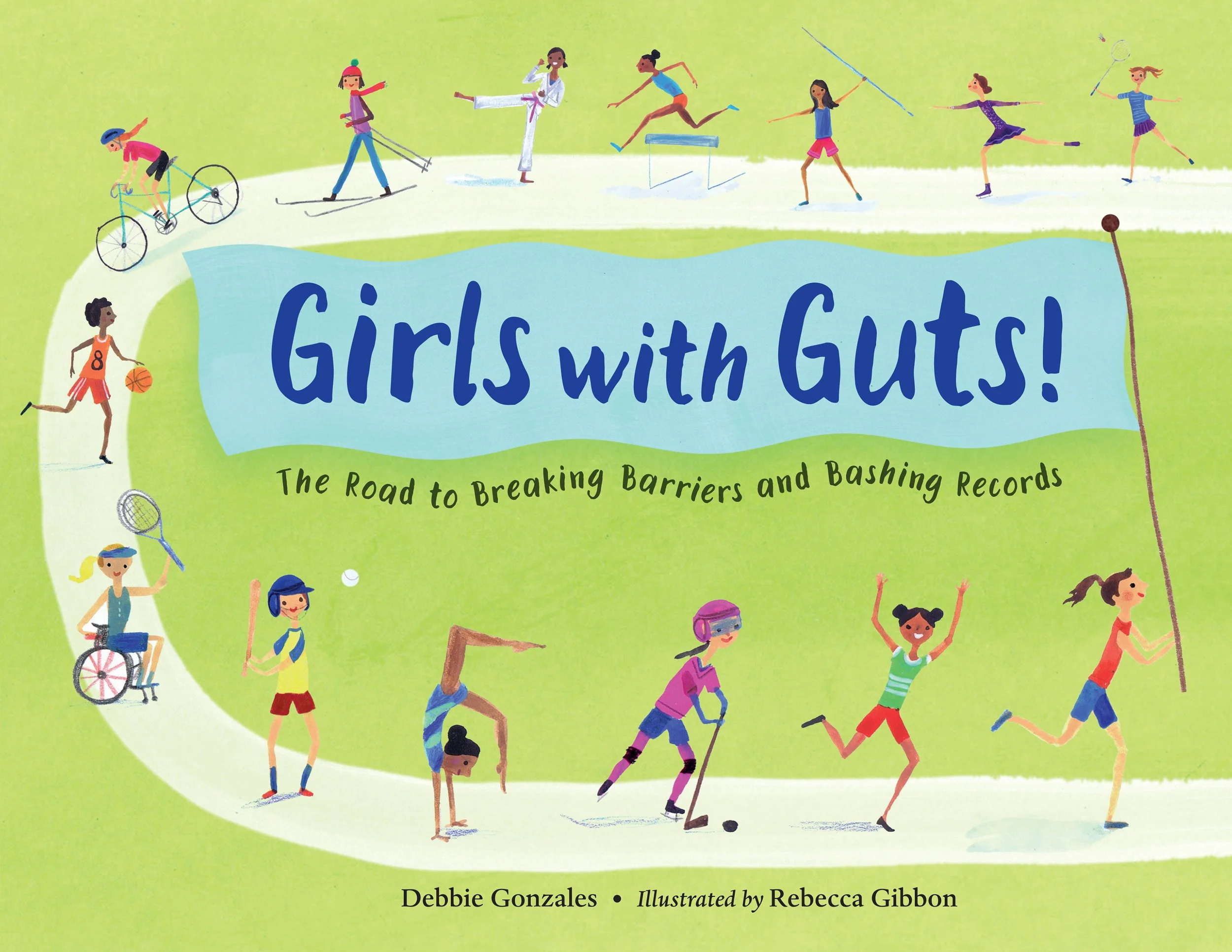 Girls with Guts: The Road to Breaking Barriers and Bashing Records