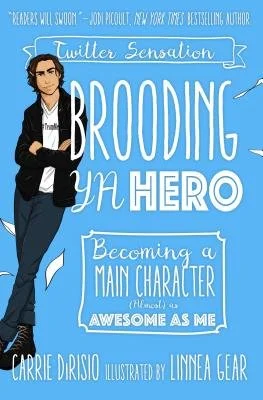 Brooding YA Hero: Becoming a Main Character (Almost) as Awesome as Me