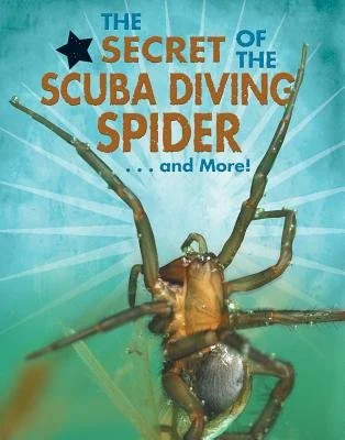 The Secret of the Scuba Diving Spider... and More! 
