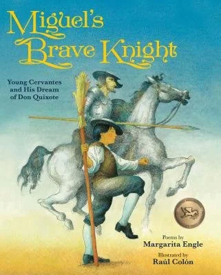 Miguel’s Brave Knight Young Cervantes and His Dream of Don Quixote 