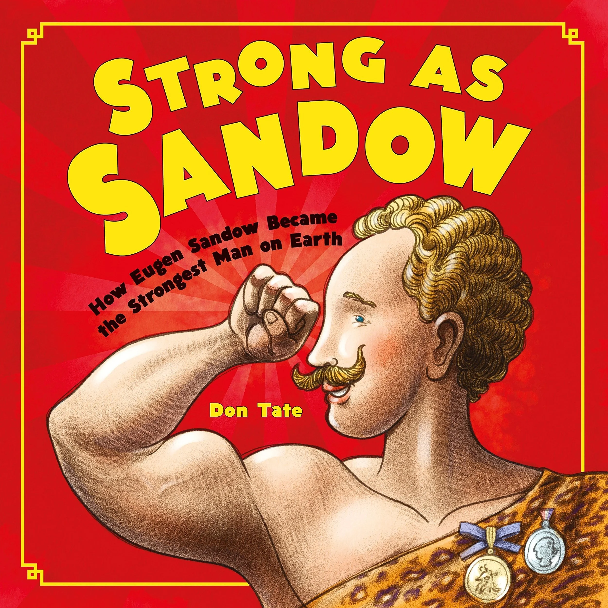 Strong as Sandow: How Eugen Sandow Became the Strongest Man on Earth 