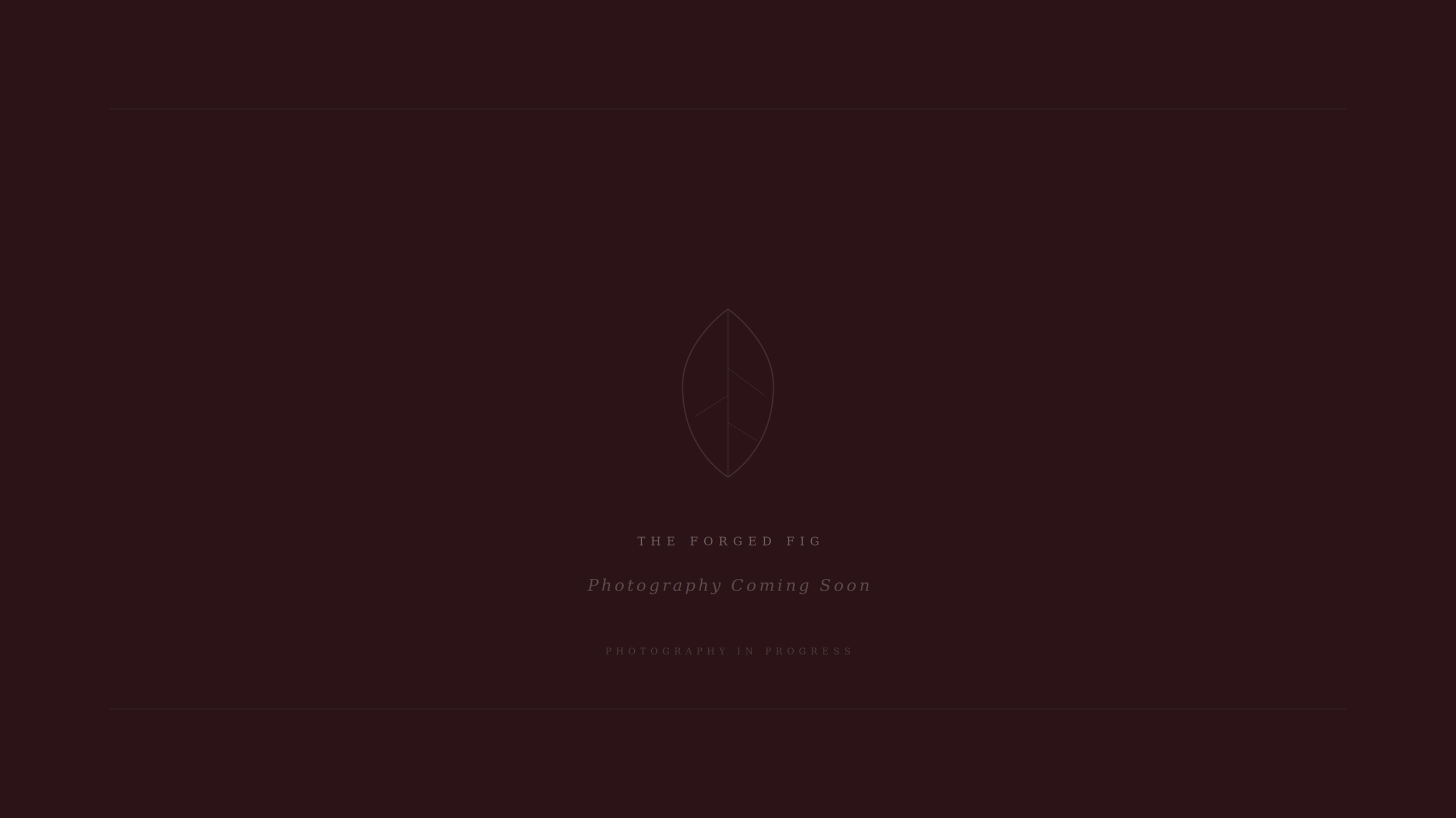 Dark background with a faint leaf outline at the center and text at the bottom that reads 'The Forged Fig' and 'Photography Coming Soon' indicating a photography project that is upcoming.