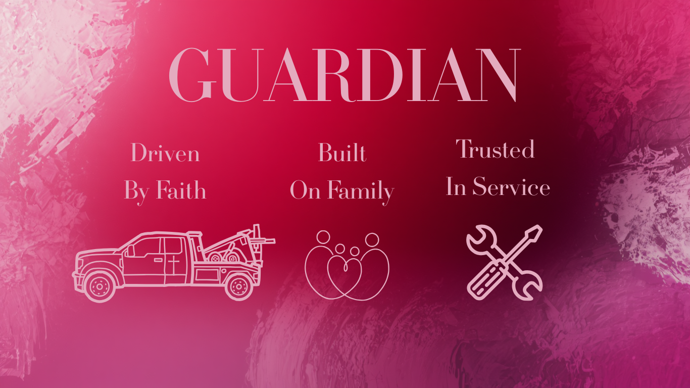 Pink background with the word 'GUARDIAN' at the top, surrounded by phrases 'Driven By Faith', 'Built On Family', and 'Trusted In Service'. Icons of a truck, family, and tools are below the text.