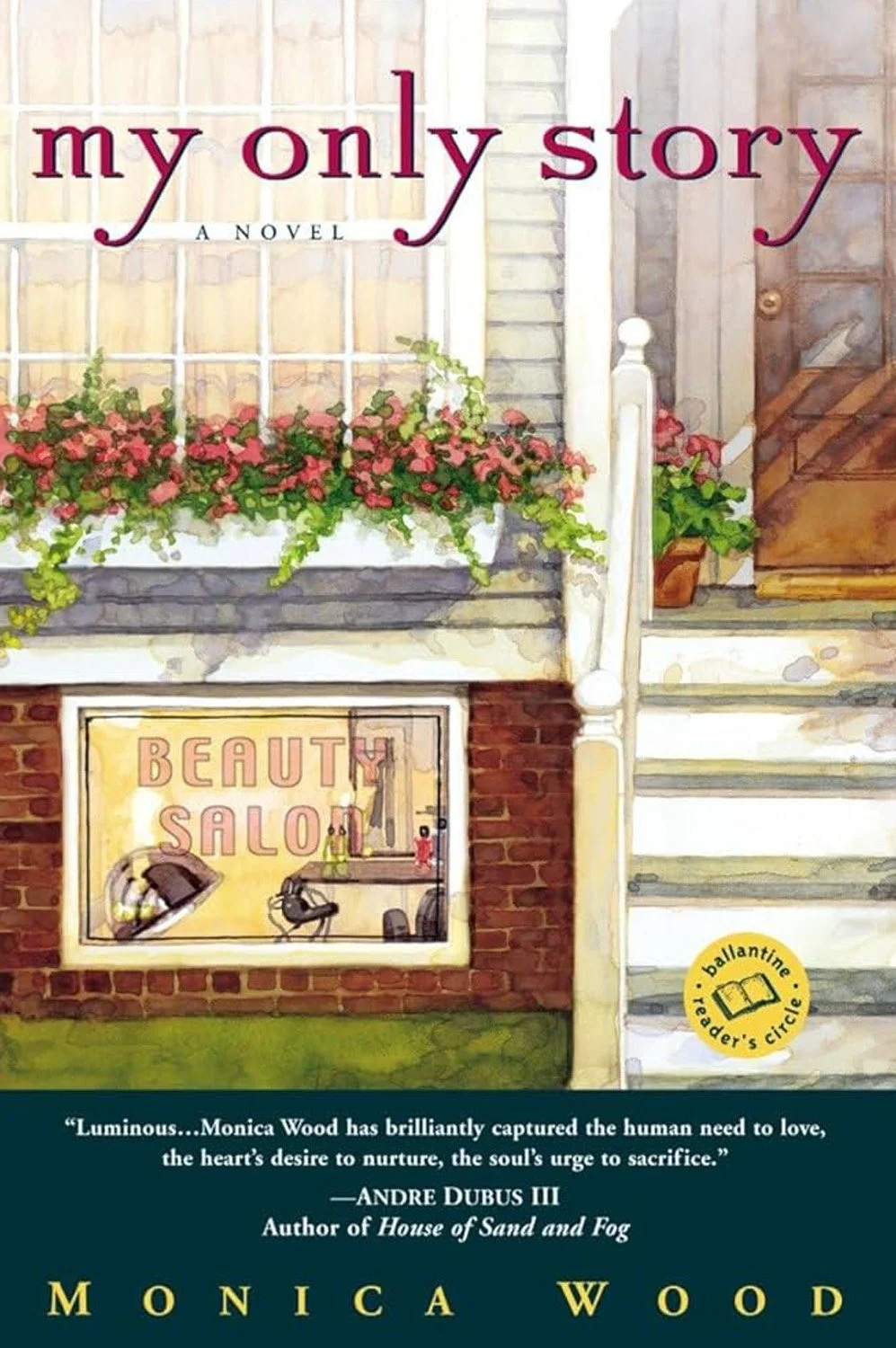Book cover for 'My Only Story' by Monica Wood featuring a house with stairs, pink flowers, and a beauty salon window.