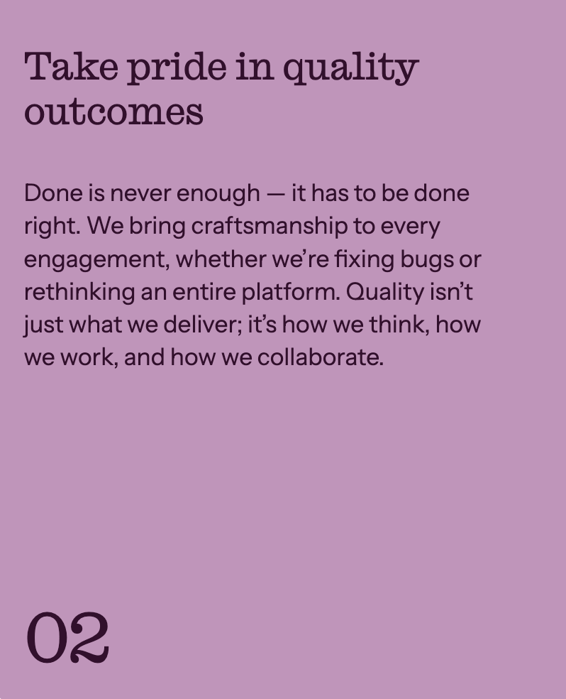 Inspirational quote on a purple background that reads, "Take pride in quality outcomes. Done is never enough — it has to be done right. We bring craftsmanship to every engagement, whether we're fixing bugs or rethinking an entire platform. Quality isn’t just what we deliver; it’s how we think, how we work, and how we collaborate."