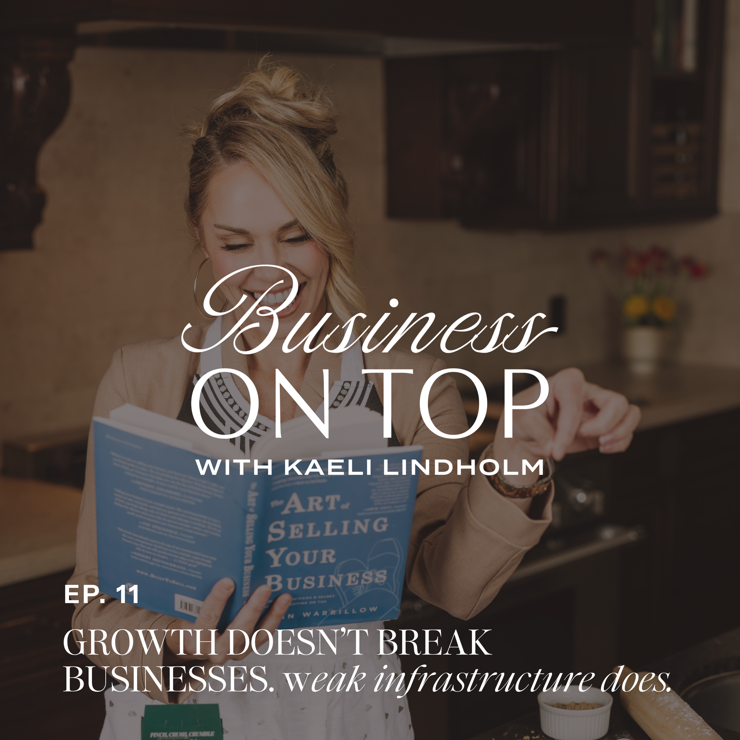 Episode 11: Growth Doesn’t Break Businesses. Weak Infrastructure Does.