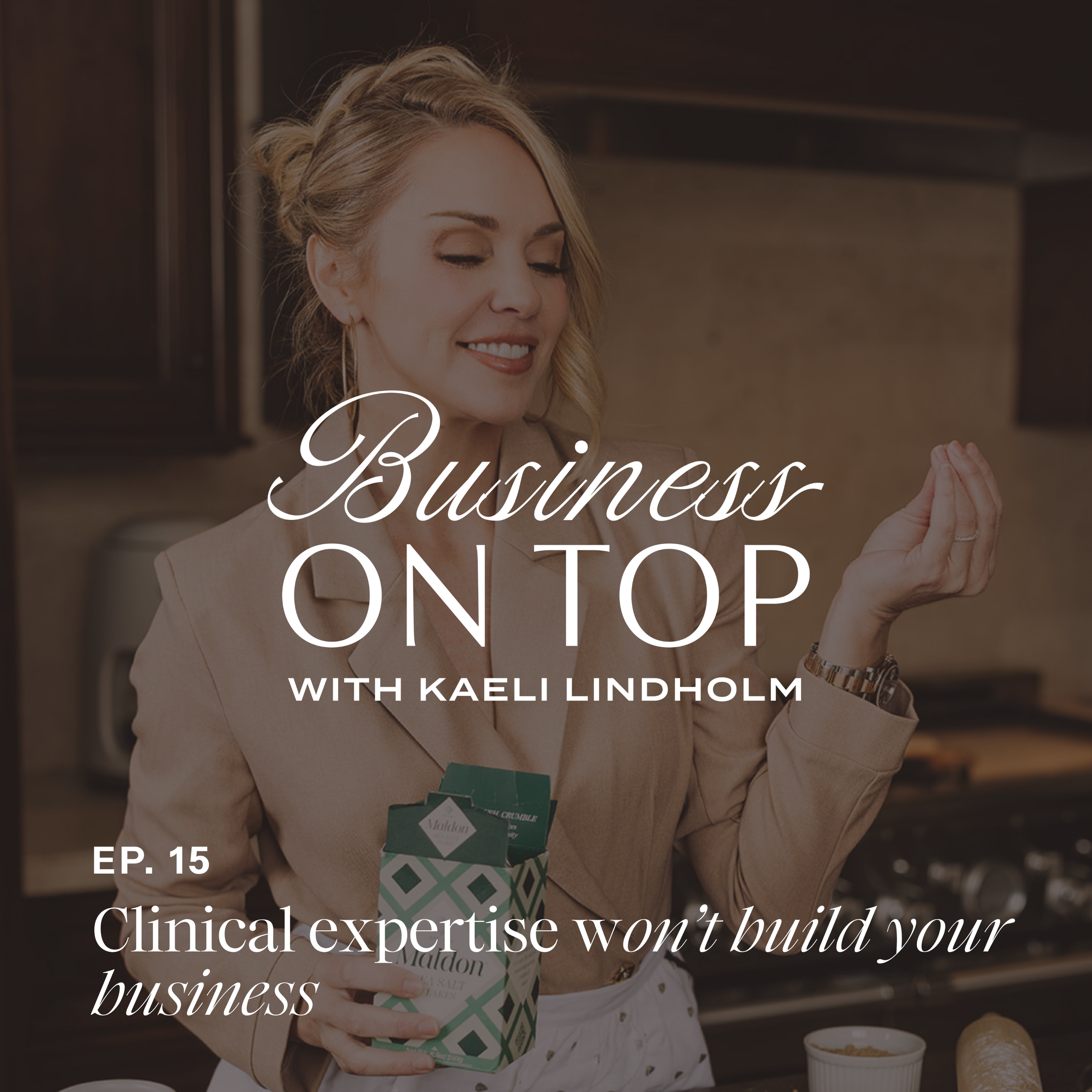 Episode 15: Clinical Expertise Won’t Build Your Business