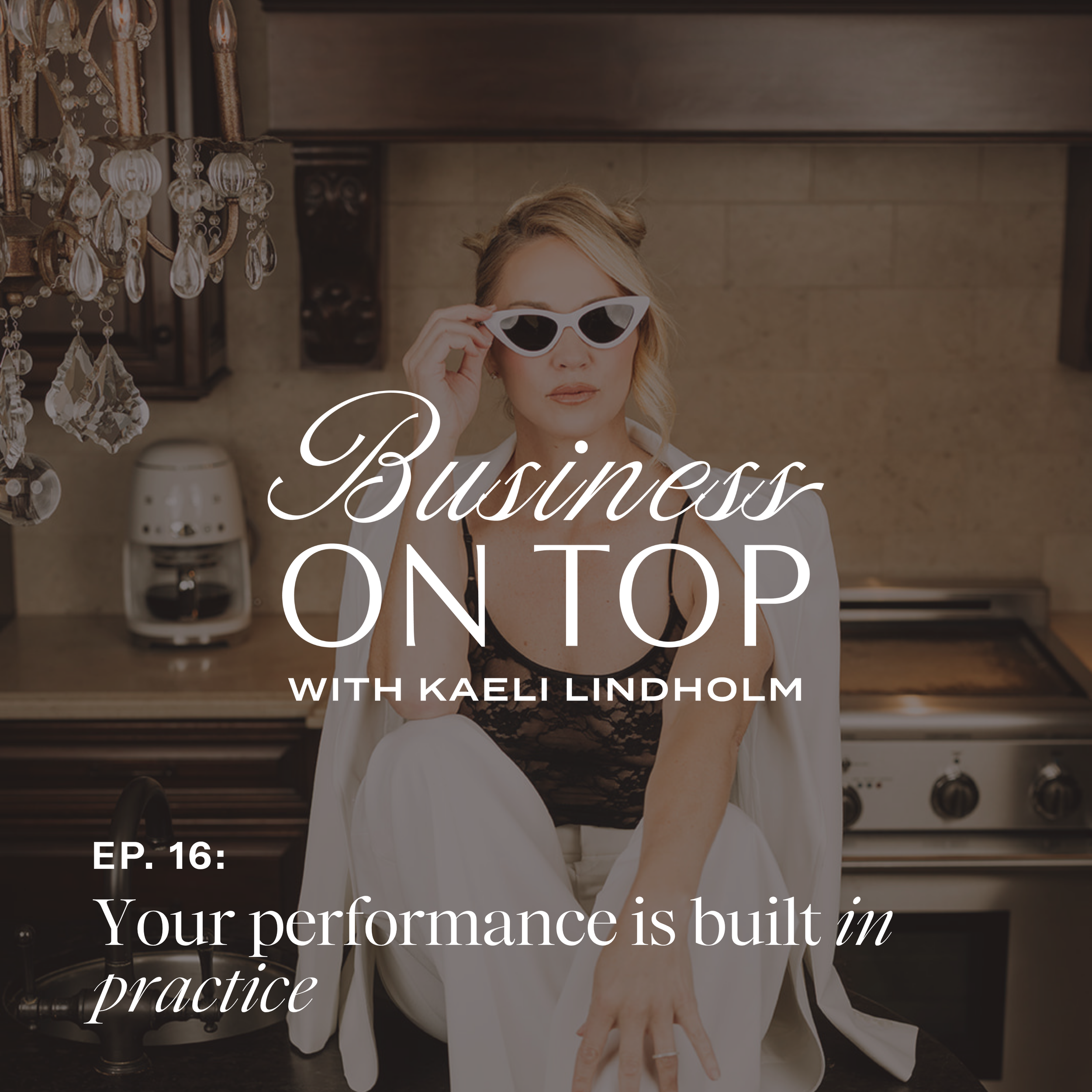 Episode 16: Your Performance is Built in Practice