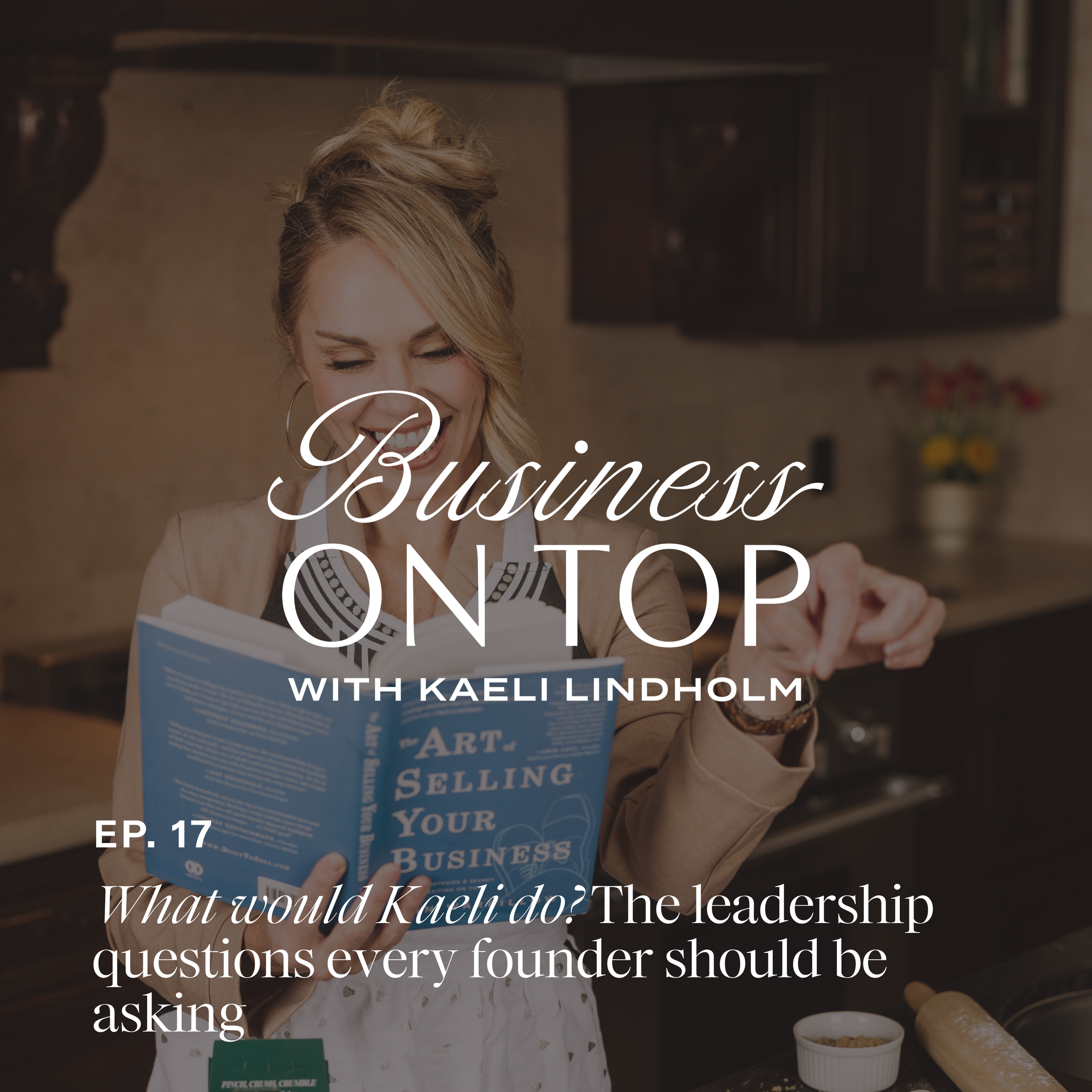 Episode 17: What Would Kaeli Do? The Leadership Questions Every Founder Should Be Asking