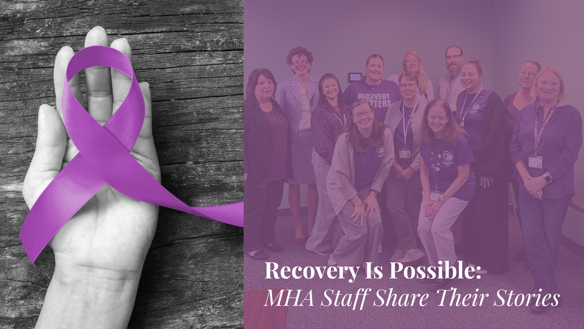 Recovery Is Possible: MHA Staff Share Their Stories