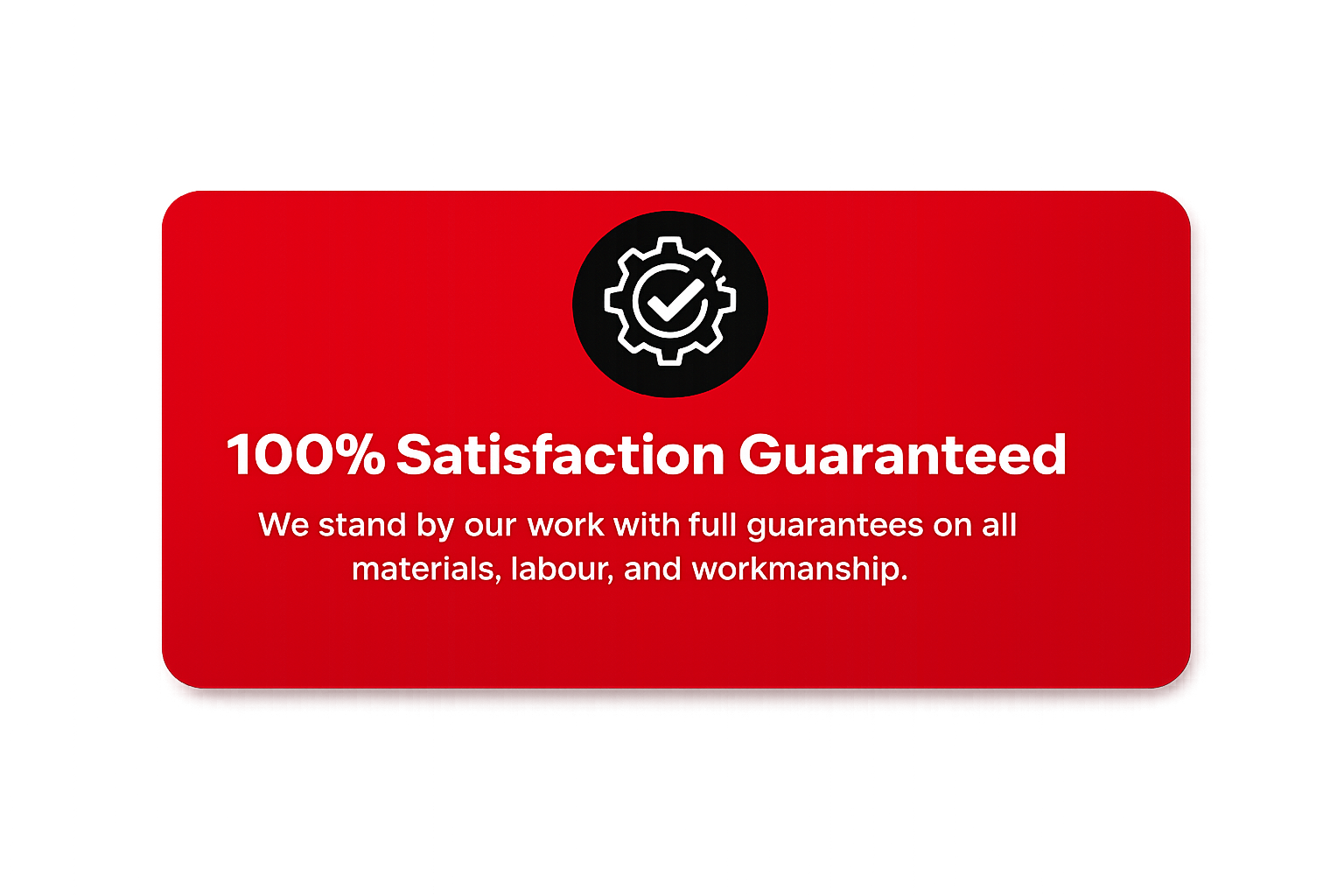 100% satisfaction guarantee banner for Under Pressure Plumbing covering materials, labour and workmanship.