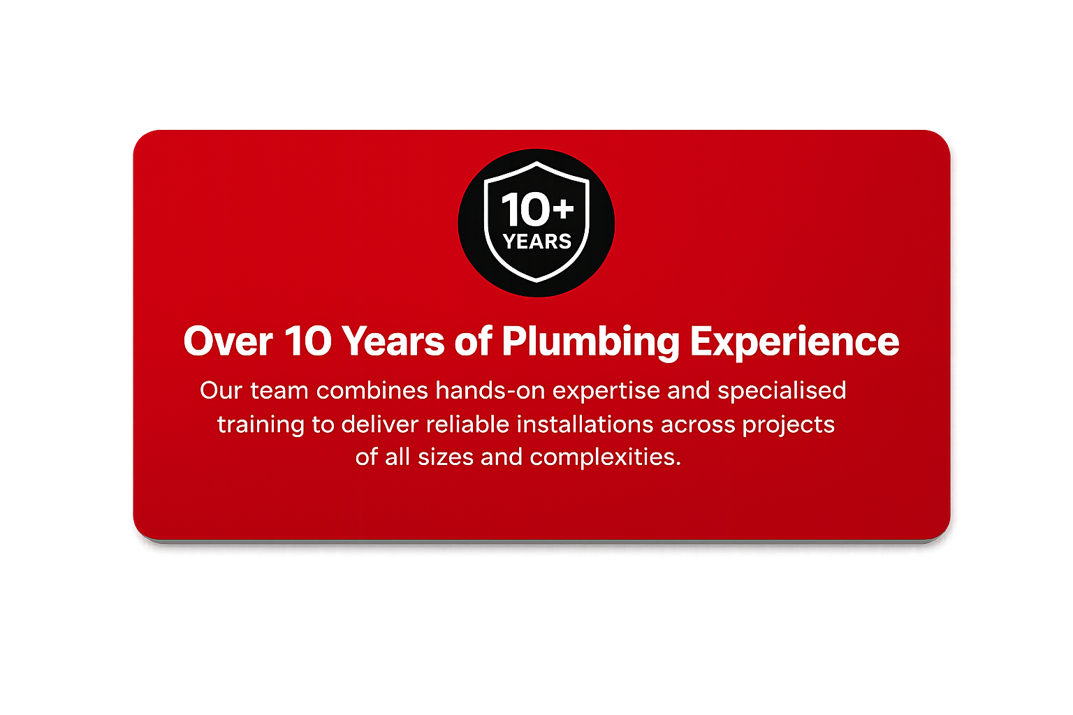 Over 10 years of plumbing experience banner highlighting Under Pressure Plumbing's expertise and specialist training.