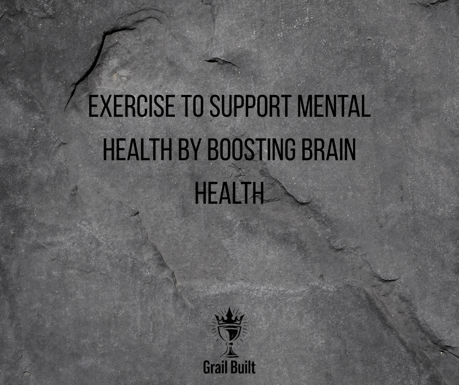 Exercise To Support Mental Health by Boosting Brain Health
