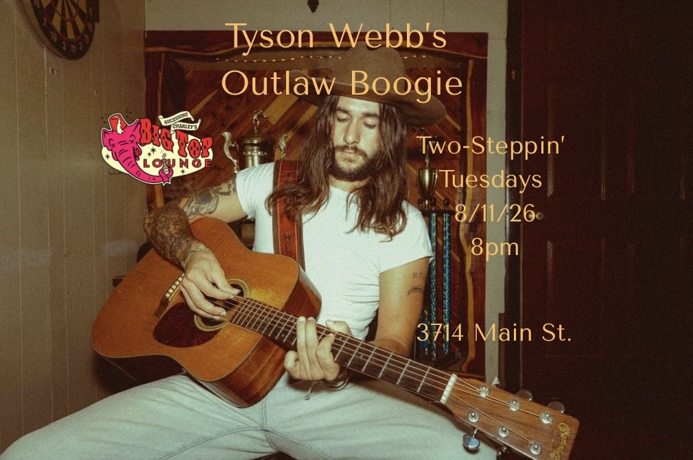 Tyson Webb's Outlaw Boogie Two Steppin' Tuesdays at the Big Top!