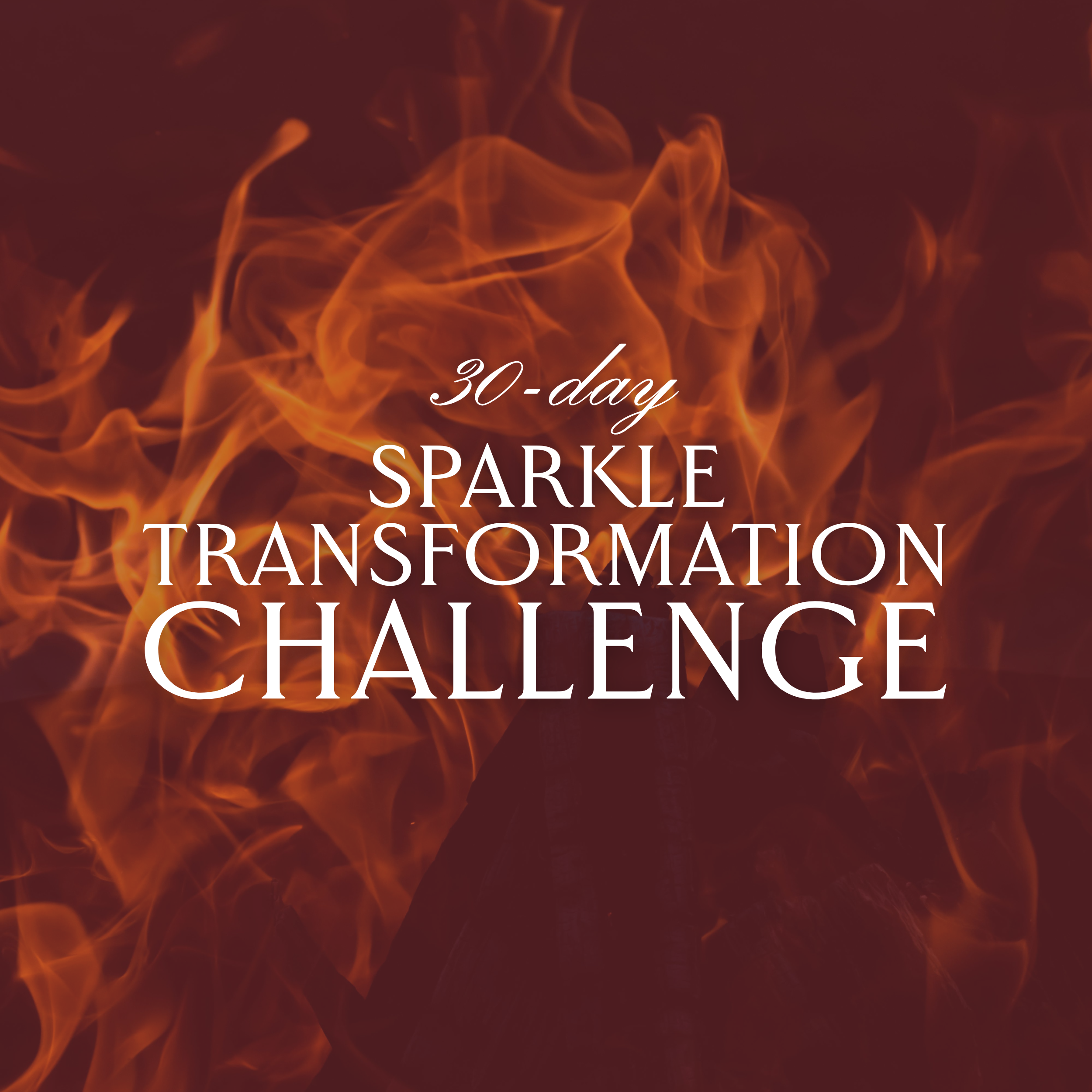 Text promoting a 30-day sparkly transformation challenge with a fiery background and flames.