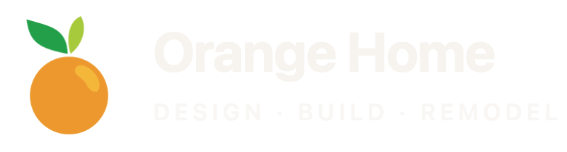 Orange Home Design • Build • Remodel