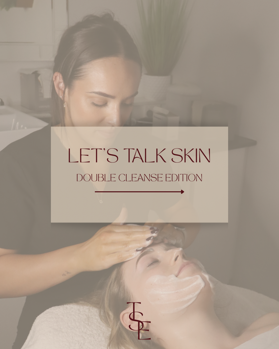 A woman receiving a facial treatment in a spa or skincare clinic, with a banner overlay that reads 'Let's Talk Skin, Double Cleanse Edition' and an arrow pointing to the right.