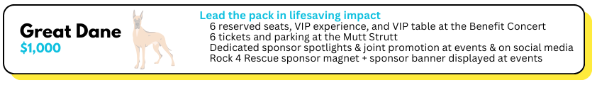 Sign for a fundraising event featuring a Great Dane dog, listing benefits such as reserved seats, VIP experience, tickets, sponsor promotion, and a rock rescue magnet.