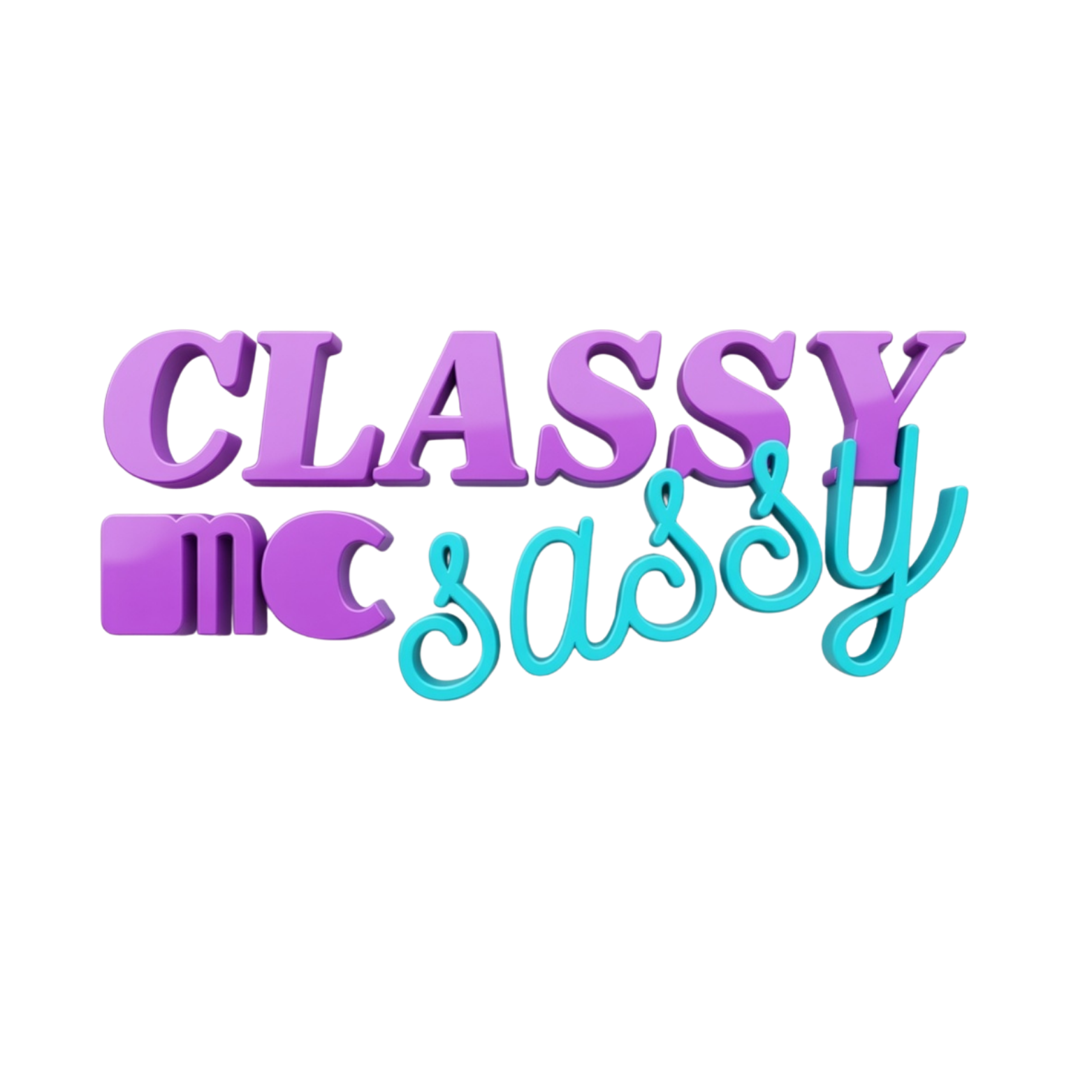 Colorful 3D text that says "Classy mc Sassy" in purple, pink, and teal colors.