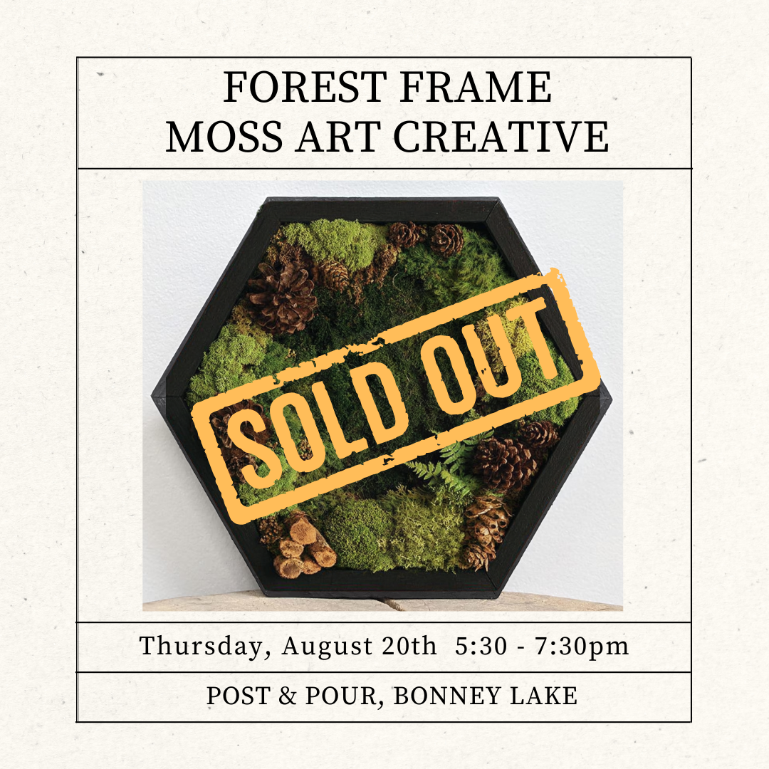 August 20 • Forest Floor Moss Art •  Post & Pour