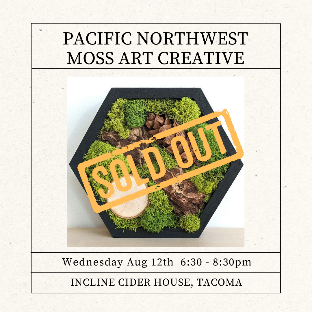 Aug 12  •  Pacific Northwest Moss Art Creative  •  Incline Cider