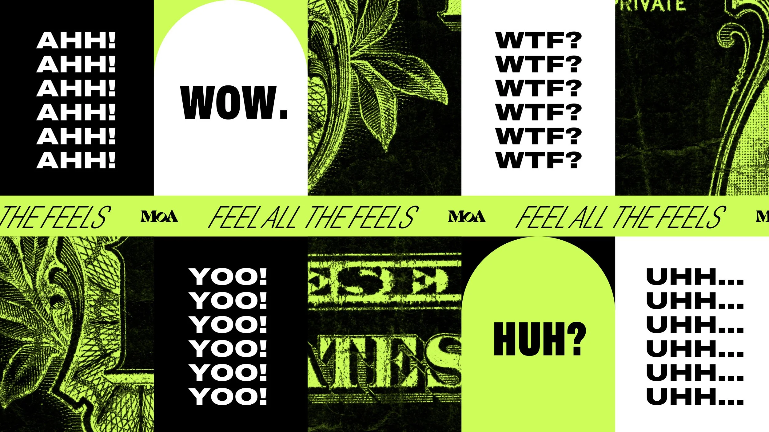 A collage with black, white, and bright green colors featuring several phrases and graphic elements. Phrases include: 'AHH! AHH! AHH! AHH! AHH!', 'WOW.', 'WTF? WFT?' repeated multiple times, 'YOO! YOO!', 'UHH... UHH...', and 'HUH?'. There are stylized images of a dollar bill, detailed plant parts, and a green band across the center with the text 'FEEL ALL THE FEELS' repeatedly written.