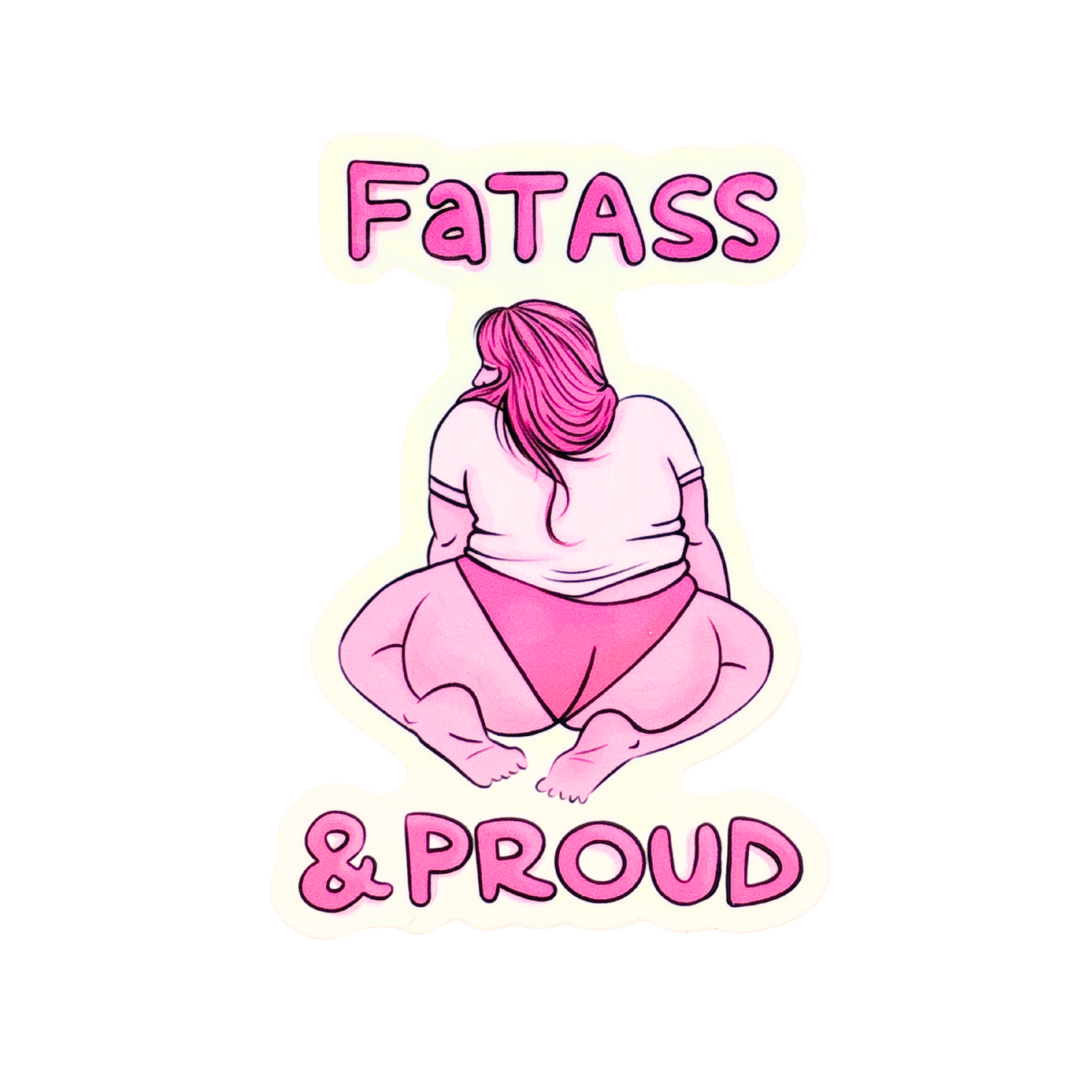 Fat Ass & Proud Sticker
