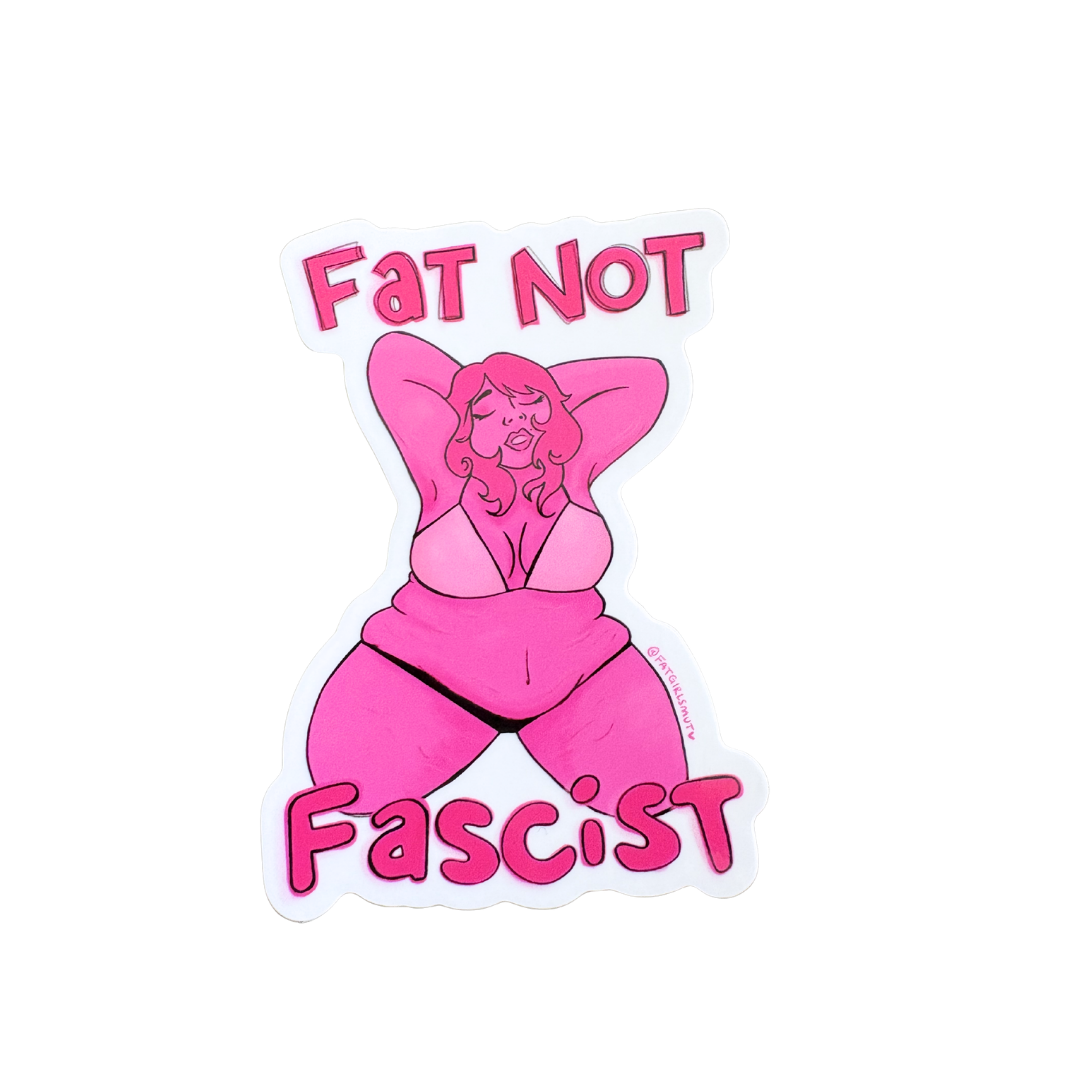Fat Not Fascist Sticker