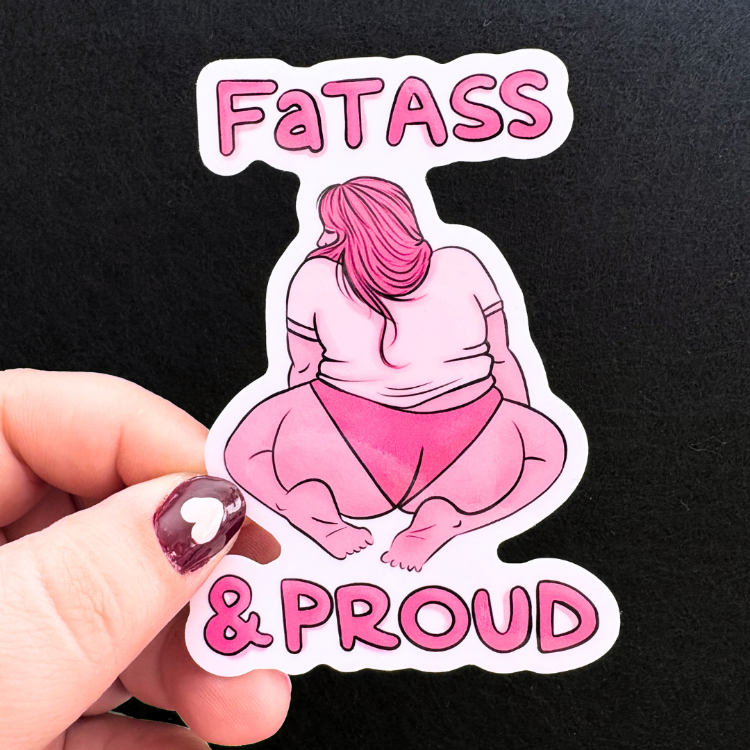 Fat Ass & Proud Sticker